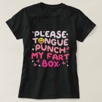 Please Tongue Punch My Fart Box Cringe Humour