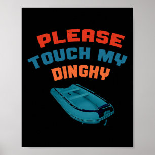 Please Touch My Dinghy Funny Boating Boat Lover Vi Poster