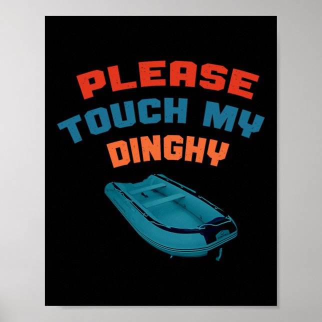 Please Touch My Dinghy Funny Boating Boat Lover Vi Poster (Front)