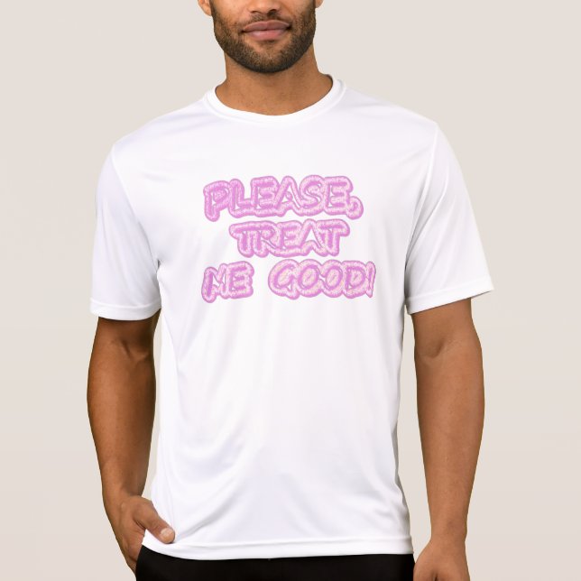 "Please Treat Me Good" Cute Design. Buy Now T-Shirt (Front)