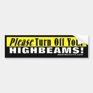 Please Turn Off Your Highbeams! Bumper Sticker