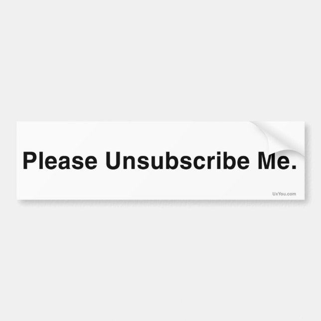Please Unsubscribe Me (Anti-Spam Bumper Sticker) Sticker (Front)