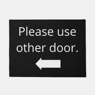 Please  use other door.  Left arrow Doormat