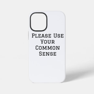 Please Use Your Common Sense iPhone 12 Mini Case