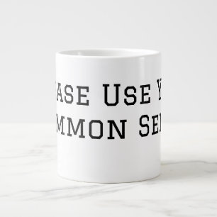 Please Use Your Common Sense Large Coffee Mug