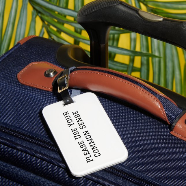 Please Use Your Common Sense Luggage Tag (Front Insitu 1)