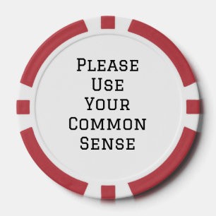 Please Use Your Common Sense Poker Chips