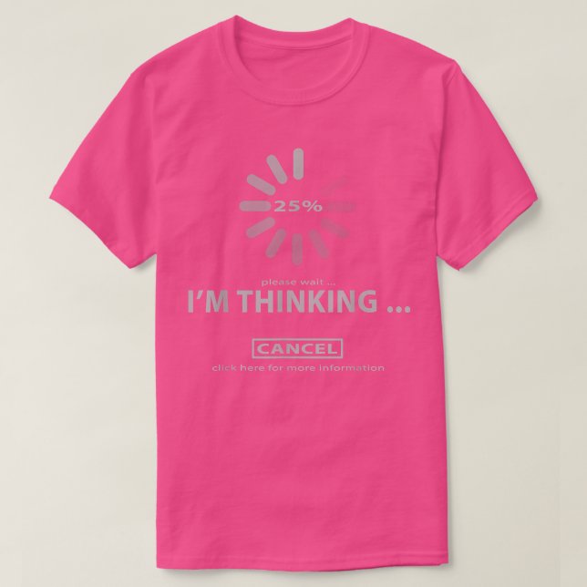 Please wait, am thinking Cancel, Loading icon Thin T-Shirt (Design Front)