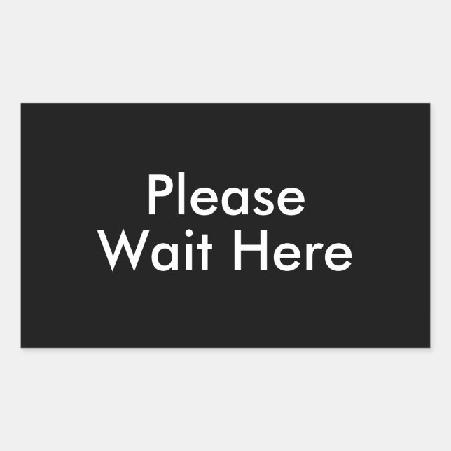 Please Wait Here Customisable Message Black Rectangular Sticker (Front)