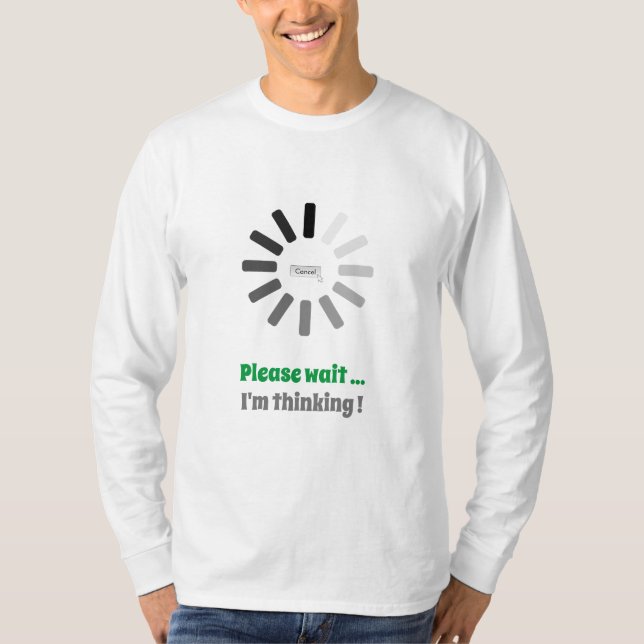 Please Wait I'm Thinking Cute Personalised Loading T-Shirt (Front)