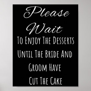 Please Wait To Enjoy The Desserts Until The Bride  Poster