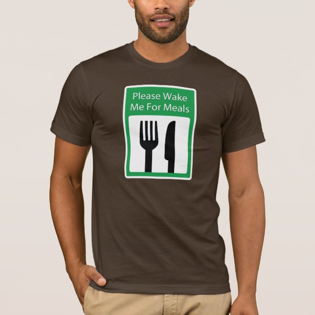 Please Wake Me For Meals T-Shirt (Front)