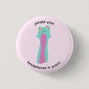 please wear headphones in public 3 cm round badge