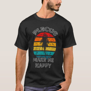Plecos Make Me Happy Plecostomus Sucker Fish T-Shirt