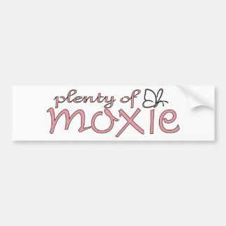 Plenty of moxie! bumper sticker