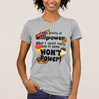 Plenty of Willpower I need WON'T Power! Funny