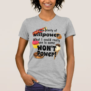 Plenty of Willpower I need WON'T Power! Funny T-Shirt