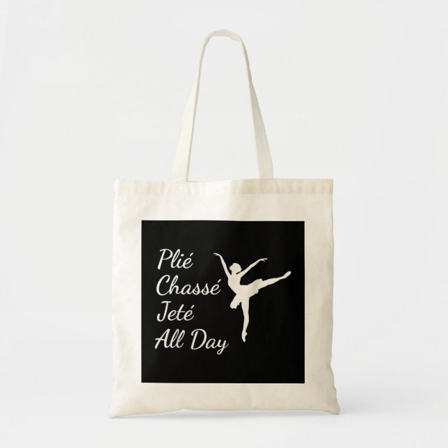 Plie Chasse Jete All Day  Cute Funny Ballet Dance  Tote Bag (Front)