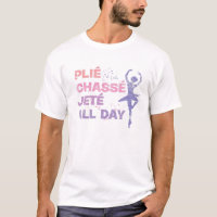 Plie Chasse Jete Ballet Dancer Funny Ballerina Bal