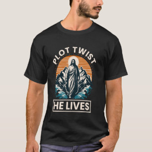 Plot Twist He Lives Funny Easter Jesus Meme T-Shirt