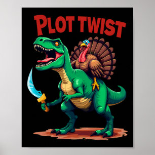 Plot Twist Turkey Riding Dinosaur T-rex Funny Than Poster