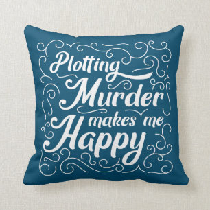 Plotting Murder Makes Me Happy Cushion