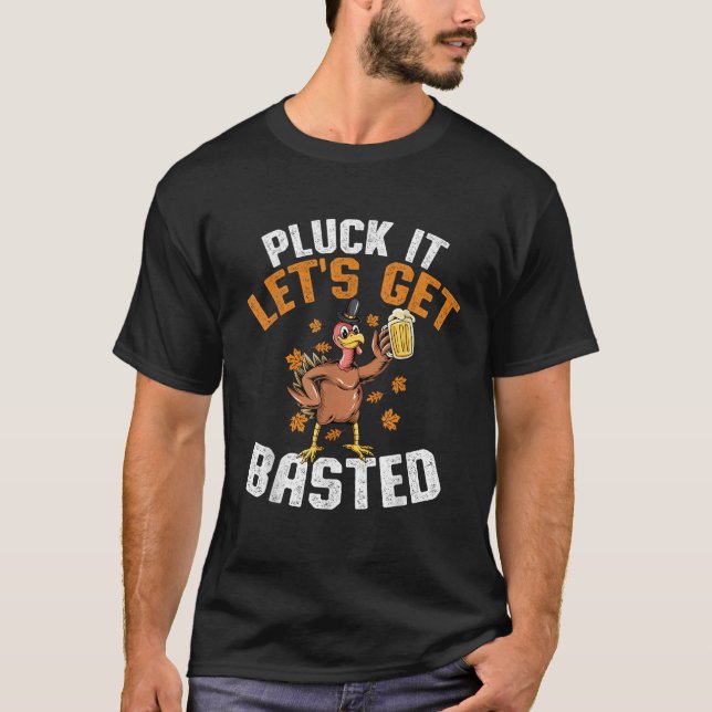 Pluck It Let s Get Basted Funny Thanksgiving Holid T-Shirt (Front)