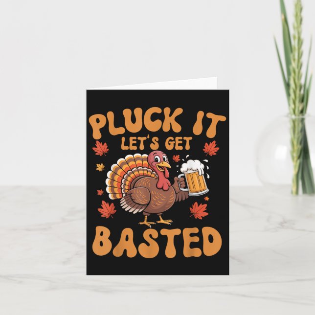 Pluck It Lets Get Basted Funny Turkey Thanksgiving Card (Front)