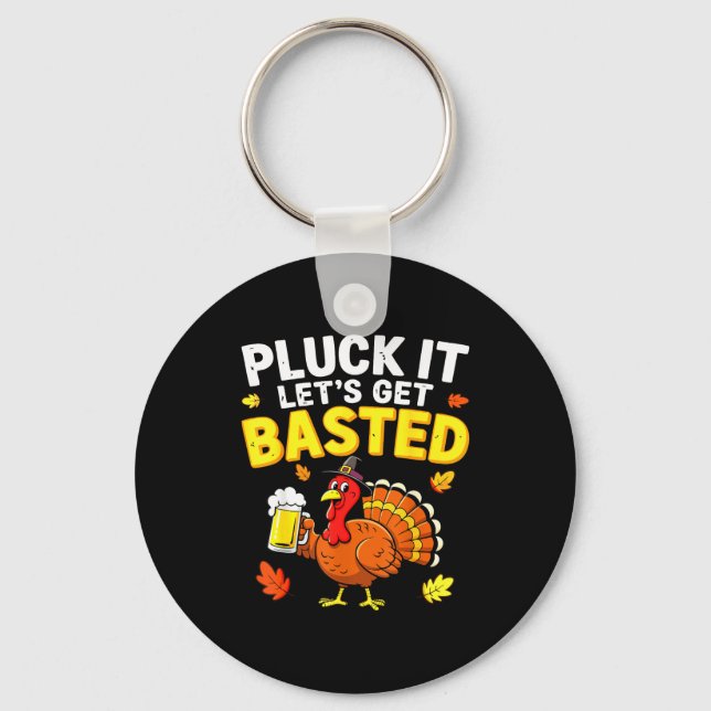 Pluck It Let's Get Basted Shirt Men Women Funny Th Key Ring (Front)
