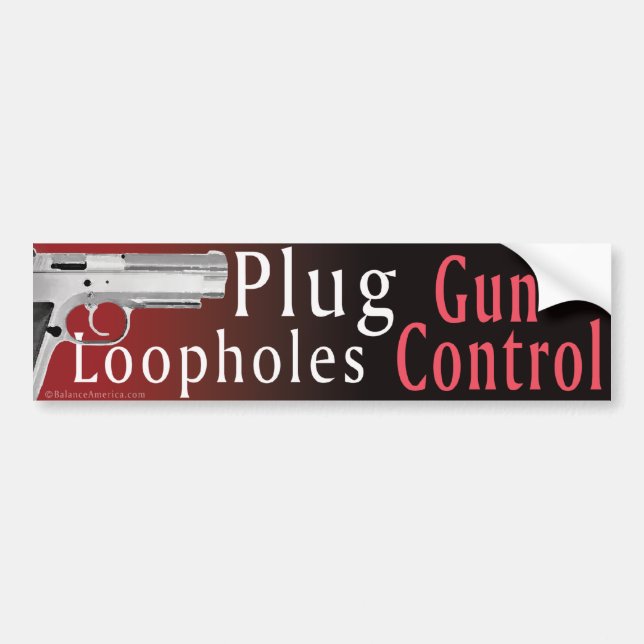 Plug Gun Control Loopholes Bumber Sticker (Front)
