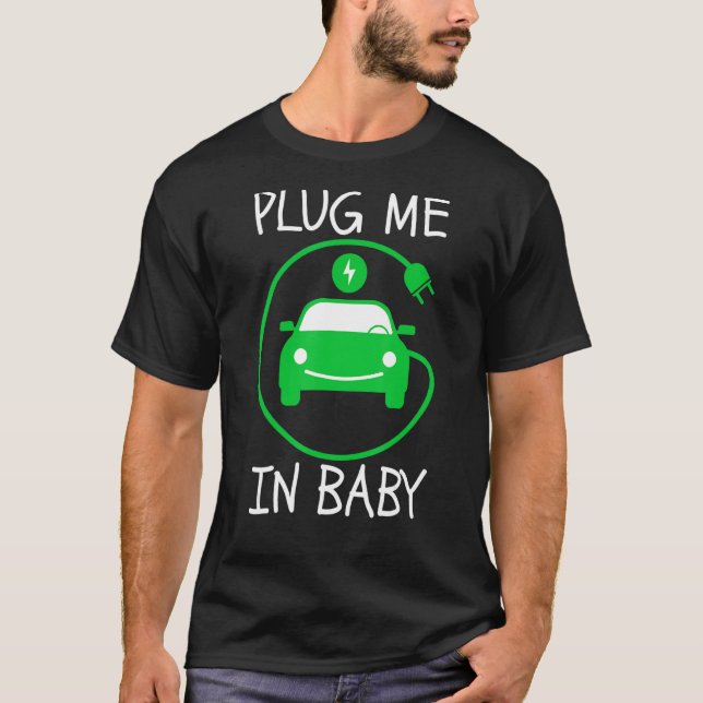 Plug Me In Baby EV Life Eco Mode Drive EVs Electri T-Shirt (Front)