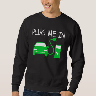 Plug Me In EV Life Eco Mode Drive EVs Electric Ve Sweatshirt