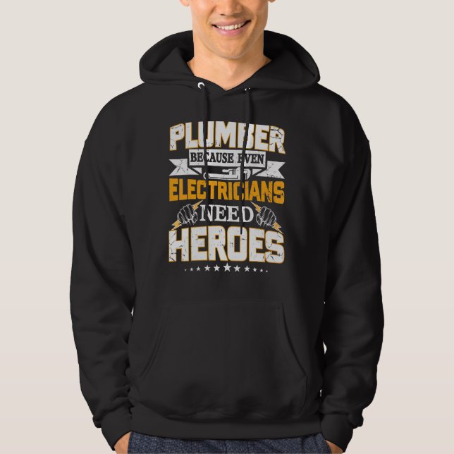 Plumber Because Even Electricians Need Heroes  1 Hoodie (Front)