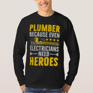 Plumber Because Even Electricians Need Heroes Funn T-Shirt
