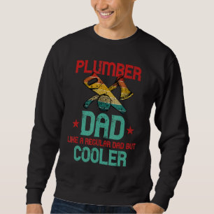 Plumber Dad Like Regular But Cooler Vintage Father Sweatshirt