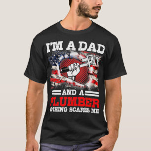 Plumber Dad Not Afraid Of Anything Fathers Day T-Shirt