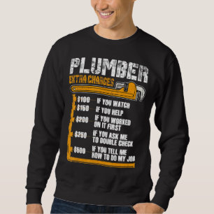 Plumber Extra Charges - Plumbing Handyman Pipe Fit Sweatshirt