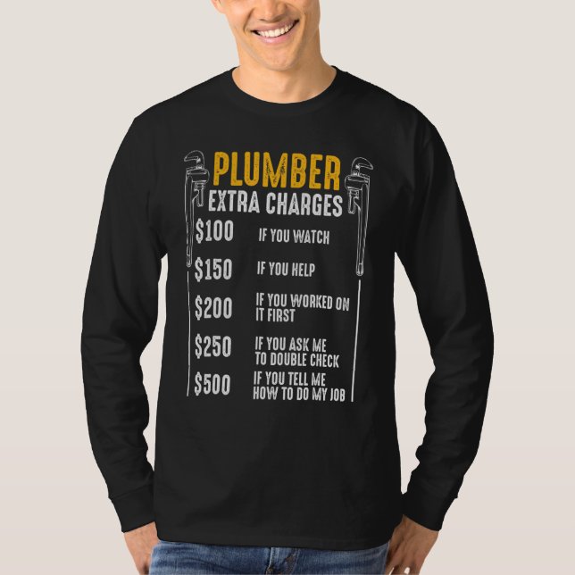Plumber Extra Charges Plumbing Tool Pipe Drainage  T-Shirt (Front)