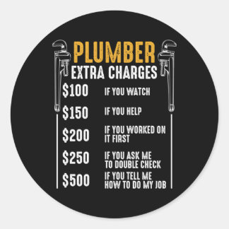 Plumber Extra Charges Plumbing Tool Pipe Hobbyis C Classic Round Sticker