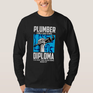 Plumber For Pipefitter Using A High School Diplom T-Shirt