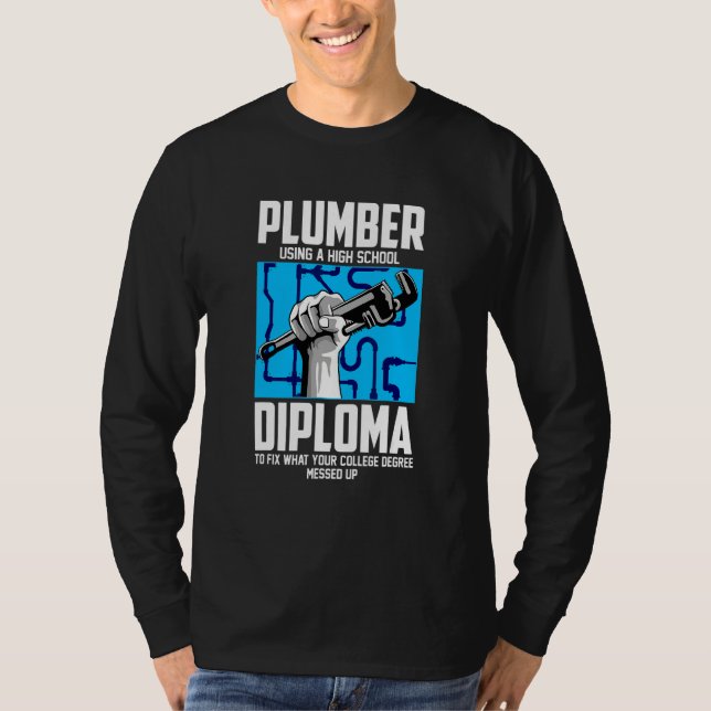 Plumber For Pipefitter  Using A High School Diplom T-Shirt (Front)