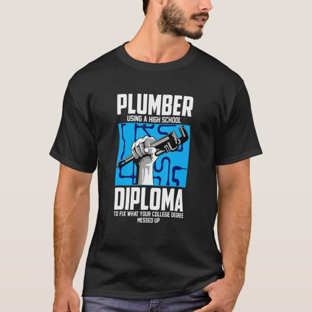 Plumber For Pipefitter  Using A High School Diplom T-Shirt (Front)