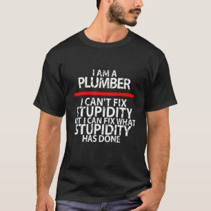 Plumber Fun Work Plumber Tool Sarcasm 1 T-Shirt