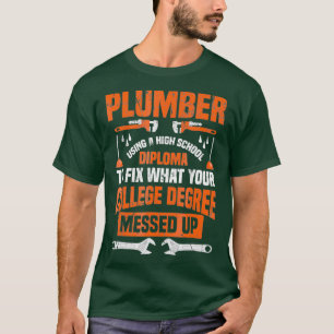 Plumber Funny College Plumbing Joke Pun  Gift T-Shirt