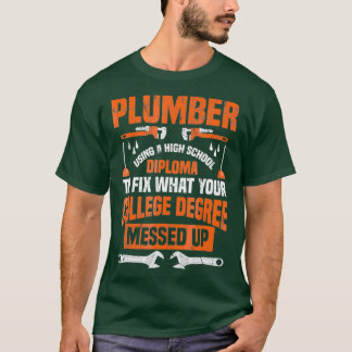 Plumber Funny College Plumbing Joke Pun Gift T-Shirt