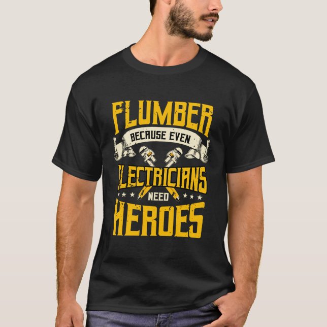 Plumber Gifts Plumbing Piperfitter Electricians Ne T-Shirt (Front)