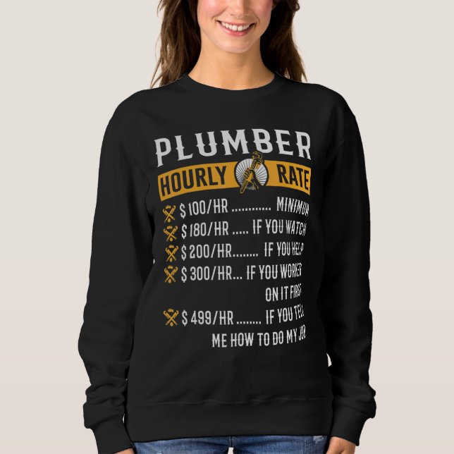 Plumber Hourly Rate Plumbing Tool Pipe Handyman  1 Sweatshirt (Front)