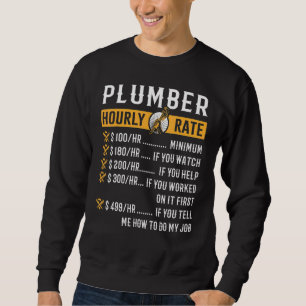 Plumber Hourly Rate Plumbing Tool Pipe Handyman  1 Sweatshirt