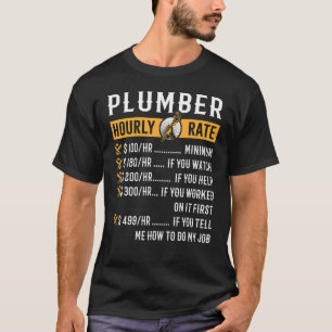 Plumber Hourly Rate Plumbing Tool Pipe Handyman  1 T-Shirt
