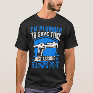 Plumber - I'm Plumber to Save Time Pipefitter Plum T-Shirt